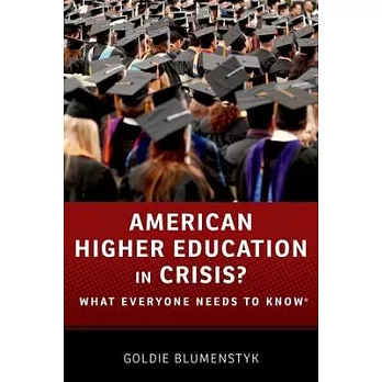 American Higher Education in Crisis: What Everyone Needs to Know