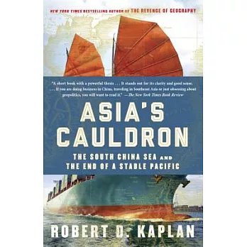 Asia’s Cauldron: The South China Sea and the End of a Stable Pacific