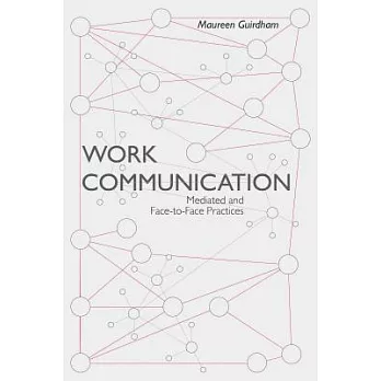 Work Communication: Mediated and Face-to-Face Practices