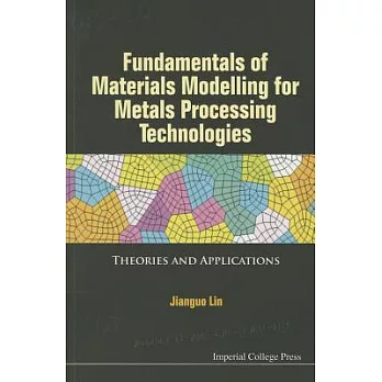 Fundamentals of Materials Modelling for Metals Processing Technologies: Theories and Applications