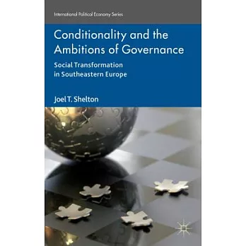 Conditionality and the Ambitions of Governance: Social Transformation in Southeastern Europe