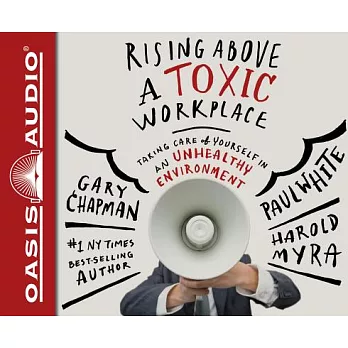 Rising Above a Toxic Workplace: Taking Care of Yourself in an Unhealthy Environment