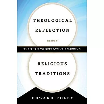 Theological Reflection Across Religious Traditions: The Turn to Reflective Believing