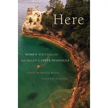 Here: Women Writing on Michigan’s Upper Peninsula