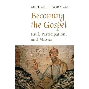 Becoming the Gospel: Paul, Participation, and Mission