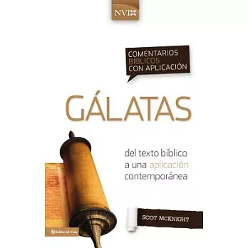 Comentario b�blico con aplicaci�n NVI G�latas / The NIV Application Commentary: Galatians: Del texto b�blico a una aplicaci�n contempor�nea