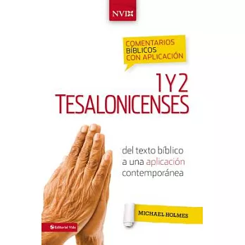 Comentarios b�blicos con aplicaci�n NVI 1 y 2 Tesalonicenses: Del texto b�blico a una aplicaci�n contempor�nea