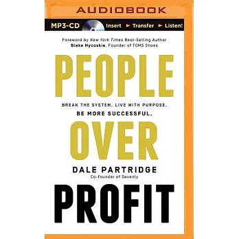 People Over Profit: Break the System. Live With Purpose. Be More Successful.