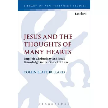 Jesus and the Thoughts of Many Hearts: Implicit Christology and Jesus� Knowledge in the Gospel of Luke