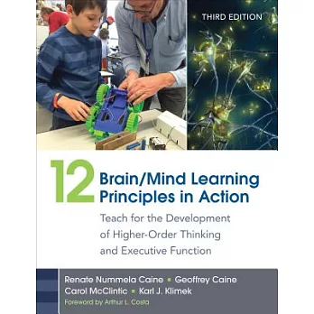 12 Brain/Mind Learning Principles in Action: Teach for the Development of Higher Order Thinking and Executive Function