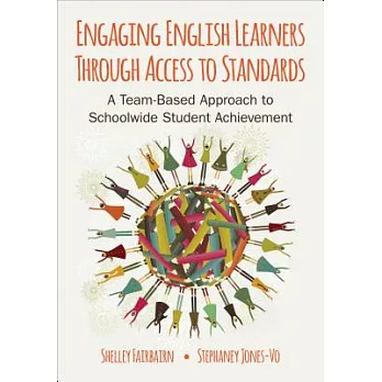 Engaging English Learners Through Access to Standards: A Team-based Approach to Schoolwide Student Achievement