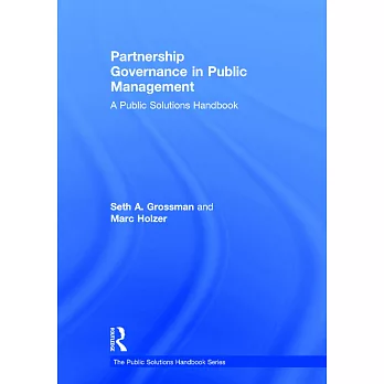 Partnership governance in public management : a public solutions handbook