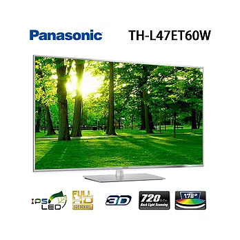 Panasonic TH-L47ET60W 國際牌 47吋 3D WiFi 液晶電視【公司貨】送 抗菌涼被、森林戰士運動毛巾或運動帽 *內附2支被動式3D眼鏡.