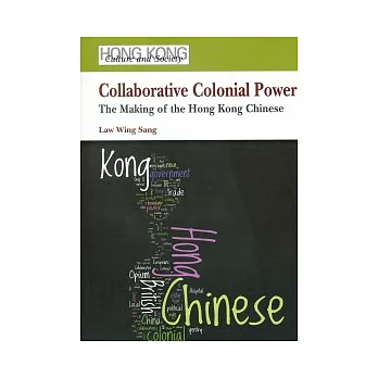 Collaborative Colonial Power: The Making of the Hong Kong Chinese