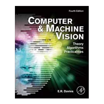 COMPUTER AND MACHINE VISION: THEORY, ALGORITHMS, PRACTICALITIES 4/E