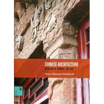 Chinese Architecture in an Age of Turmoil, 200-600