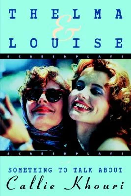 Thelma and Louise and Something to Talk About