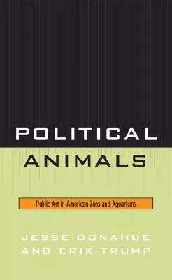 Political Animals: Public Art in American Zoos and Aquariums