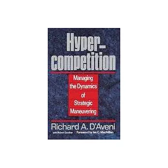 Hypercompetion：Mnanging the Dynamics of Strategic Maneuvering
