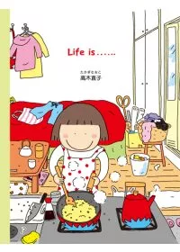 Life is……