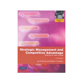 Strategic Management and Competitive Advantage: Concepts and Cases 4/e