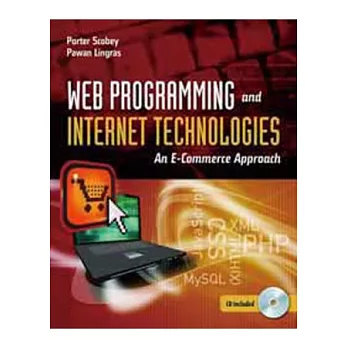 WEB PROGRAMMING AND INTERNET TECHNOLOGIES: AN E-COMMERCE APPROACH (W/CD)