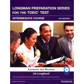Longman Preparation Series for the TOEIC Test：Listening and Reading, Intermediate Course 5/e