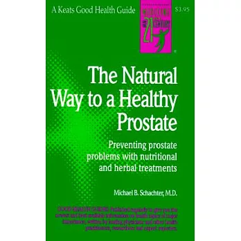 The Natural Way to a Healthy Prostate: Preventing Prostate Problems With Nutritional and Herbal Treatments