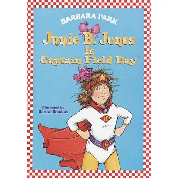 Junie B. Jones Is Captain Field Day