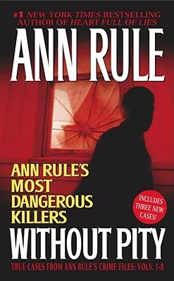Without Pity: Ann Rule’s Most Dangerous Killers