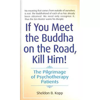 If You Meet the Buddha on the Road, Kill Him!: The Pilgrimage of Psychotherapy Patients