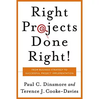 The Right Projects Done Right: From Business Strategy to Successful Project Implementation