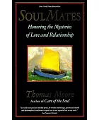 Soul mates : honoring the mysteries of love and relationship