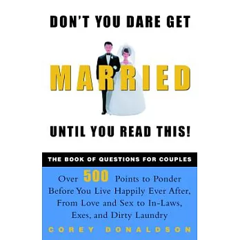 Don’t You Dare Get Married Until You Read This!: The Book of Questions for Couples