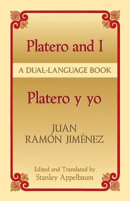 Platero and I/Platero Y Yo: Platero Y Yo : A Dual-Language Book / Juan Ramon Jimenez ; Edited and Tr