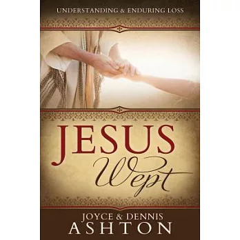 Jesus Wept: Understanding and Enduring Loss