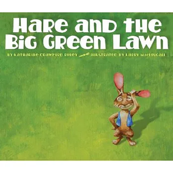 Hare And the Big Green Lawn