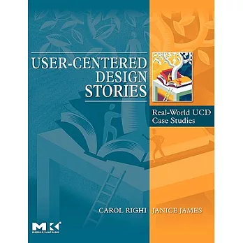 User-Centered Design Stories: Real-World UCD Case Studies