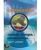 Mediatization : concept, changes, consequences