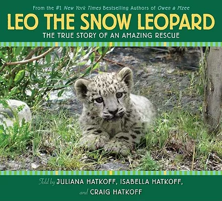 Leo the Snow Leopard: The True Story of an Amazing Rescue