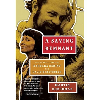 A Saving Remnant: The Radical Lives of Barbara Deming and David McReynolds