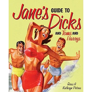 Jane’s Guide to Dicks (And Toms and Harrys)