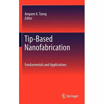 Tip-based nanofabrication : fundamentals and applications