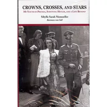 Crowns, Crosses, and Stars: My Youth in Prussia, Surviving Hitler, and a Life Beyond 作者： Niemoeller, Sibylle Sarah/ Libowitz, Richard (EDT)