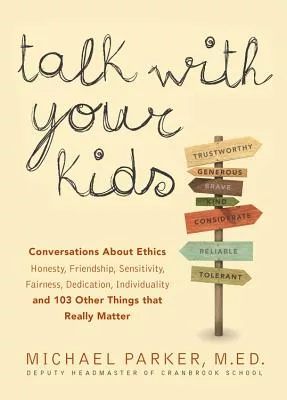 Talk With Your Kids: 109 Conversations About Ethics and Things That Really Matter