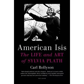 American Isis: The Life and Art of Sylvia Plath
