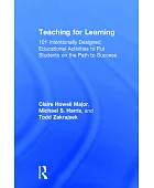 Teaching for learning : 101 intentionally designed education activities to put students on the path to success