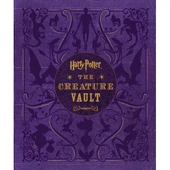 Harry Potter: The Creature Vault: The Creatures and Plants of the Harry Potter Films