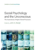 Social psychology and the unconscious : the automaticity of higher mental processes
