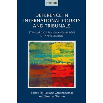 Deference in International Courts and Tribunals: Standard of Review and Margin of Appreciation
